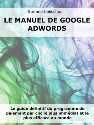 cover image of Le manuel de Google Adwords